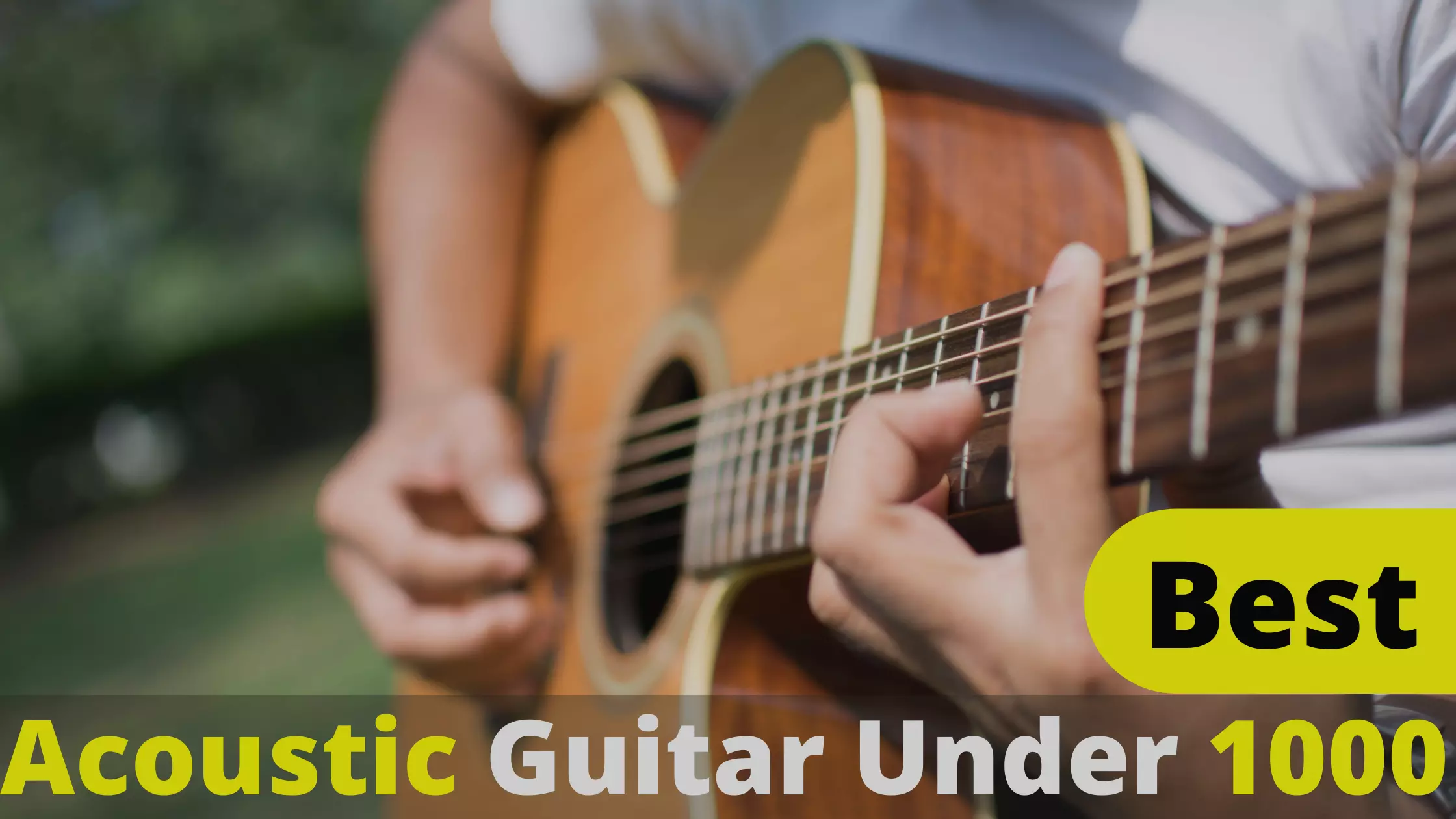 Best Acoustic Guitar Under 1000 - Buying Guide And Reviews 2022