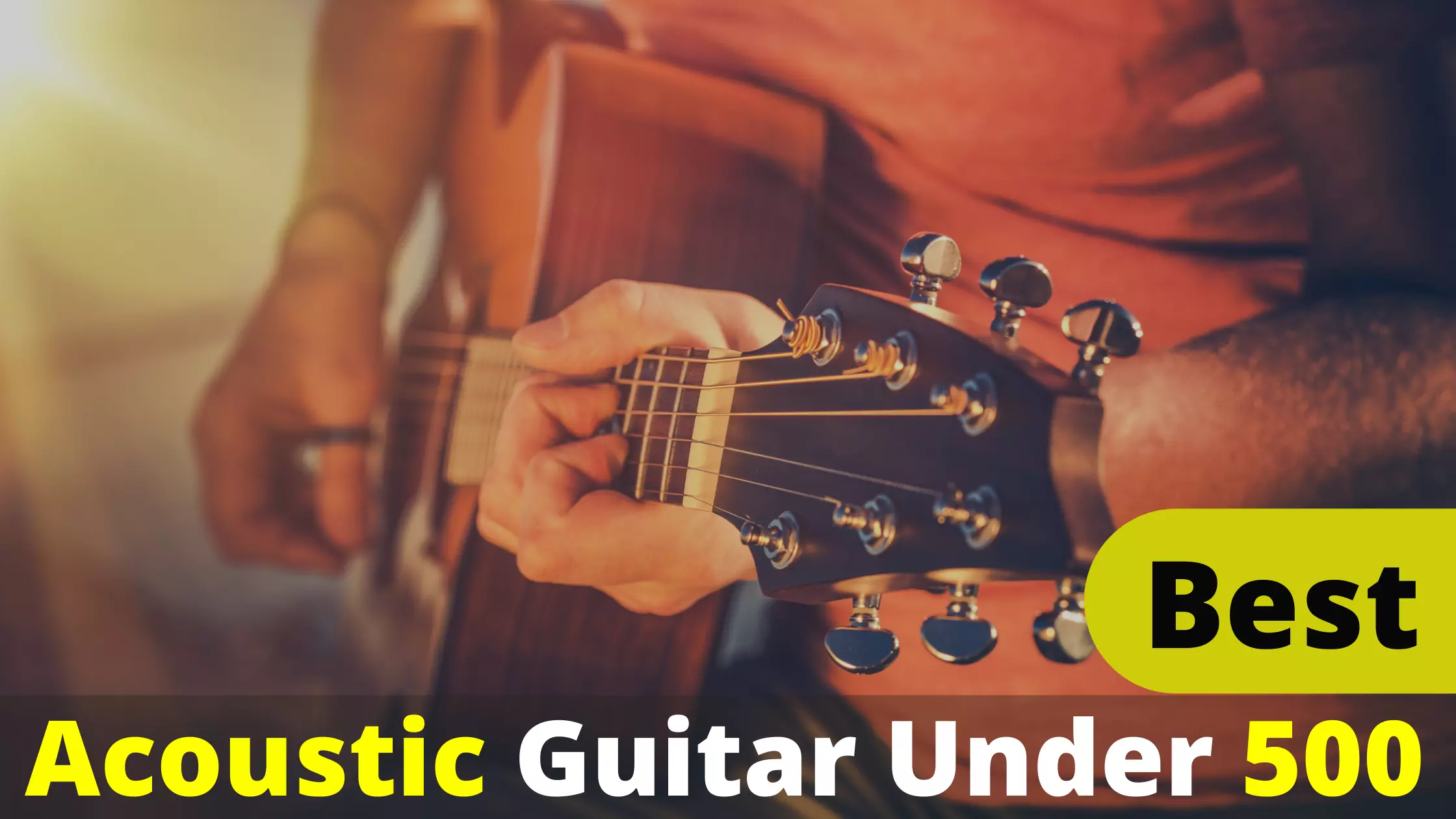Detailed Review Of Best Acoustic Guitar Under $500