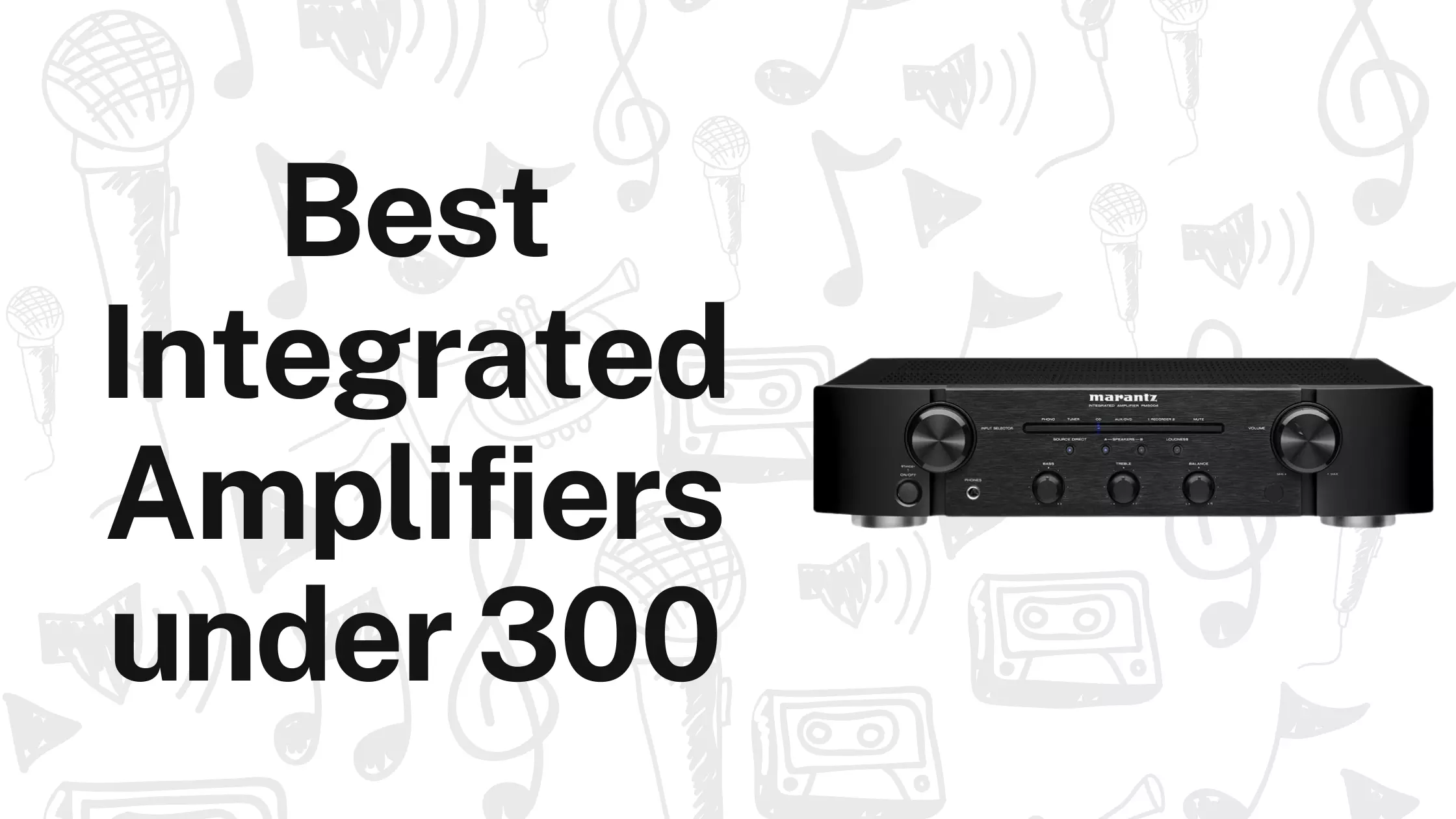 8 Best Integrated Amplifiers Under $300 - Review and Buying Guide