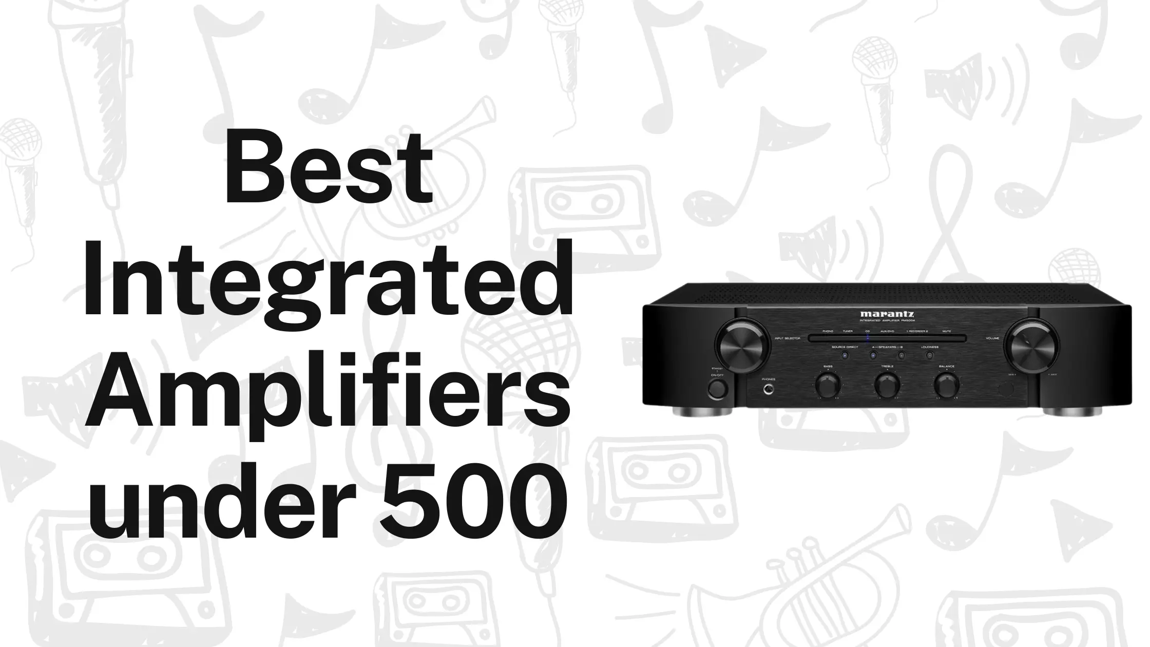 Best Integrated Amplifiers Under $500 Review & Buying Guide 