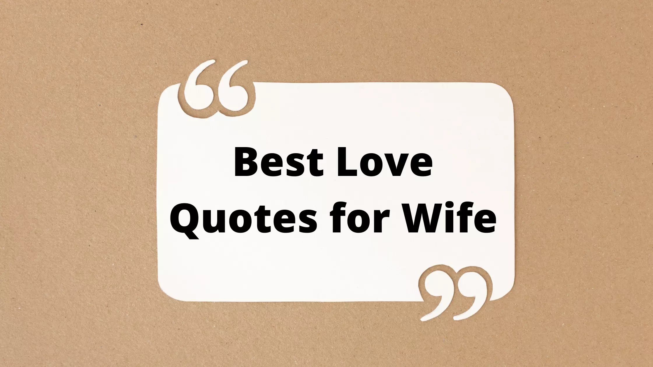 Lovely Quotes for Your Spouse/Wife - Ultimate List of Wishes