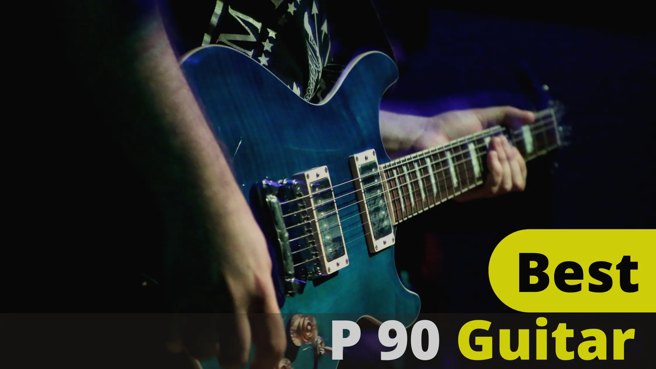 Top 10 Best P 90 Guitar Reviews and Buying Guide 2022