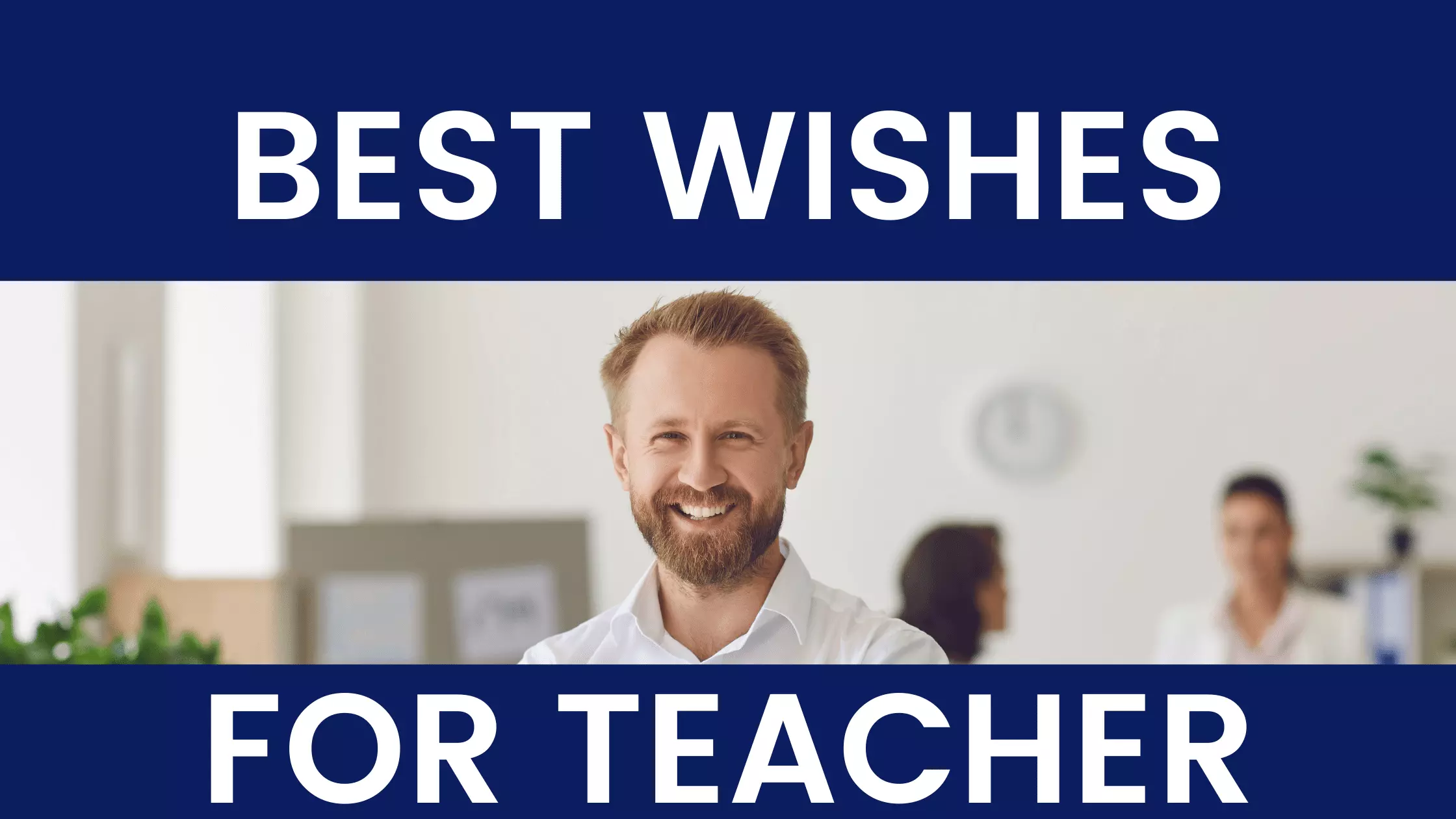 Best Wishes for Teacher - Ultimate List of Wishes for Wishing our Teachers
