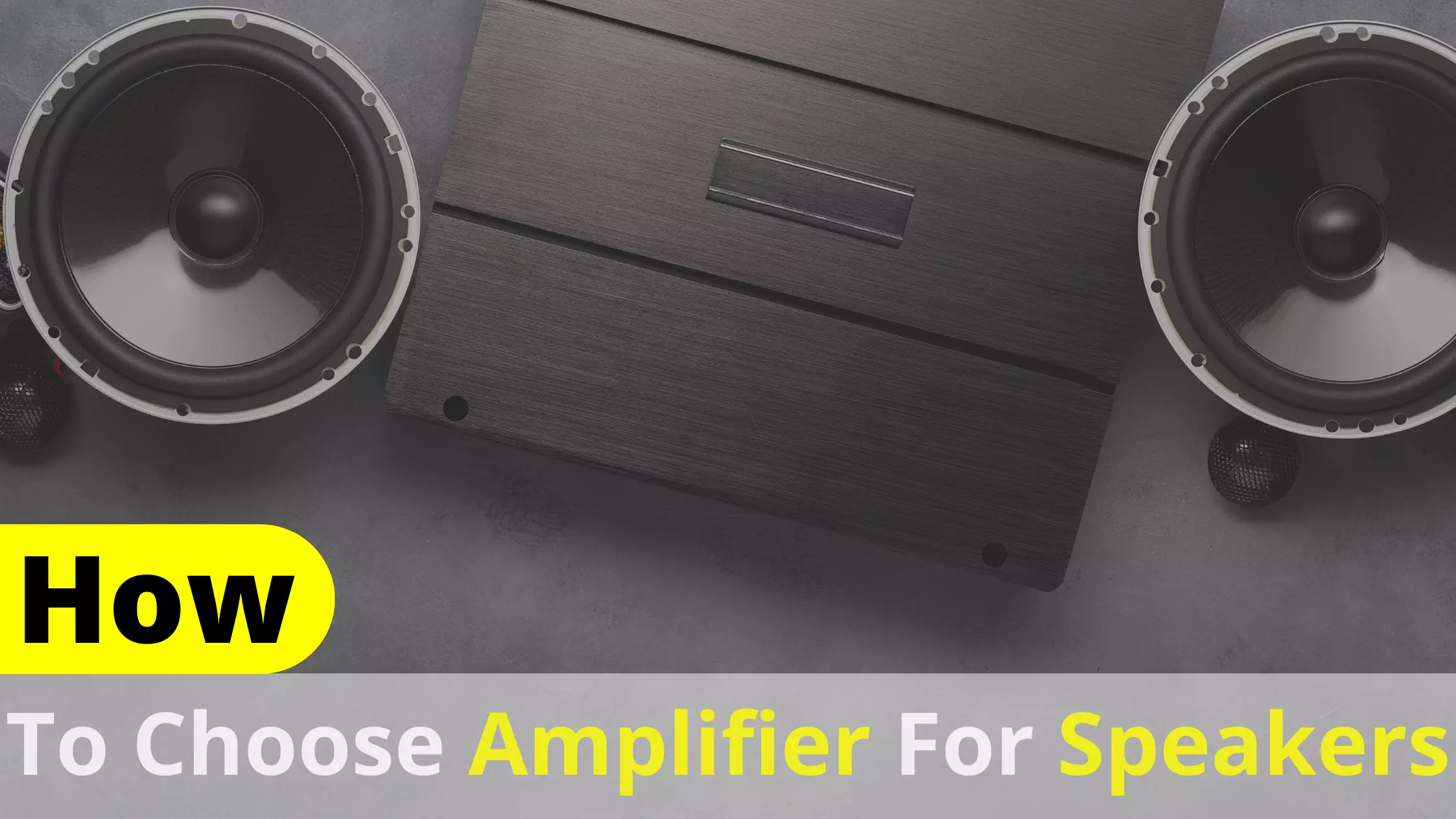How To Choose An Amplifier For Speakers? Guide 2022