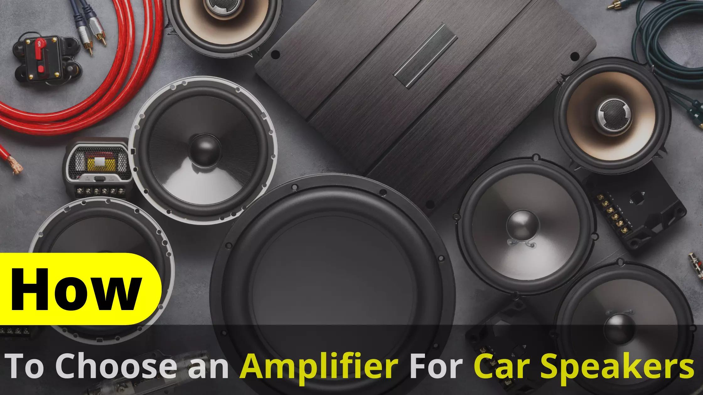 How To Choose An Amplifier For Car Speakers?
