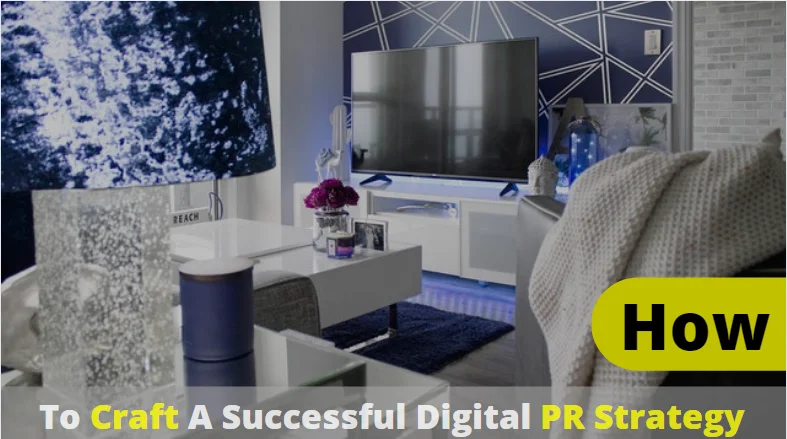 How To Craft A Successful Digital PR Strategy