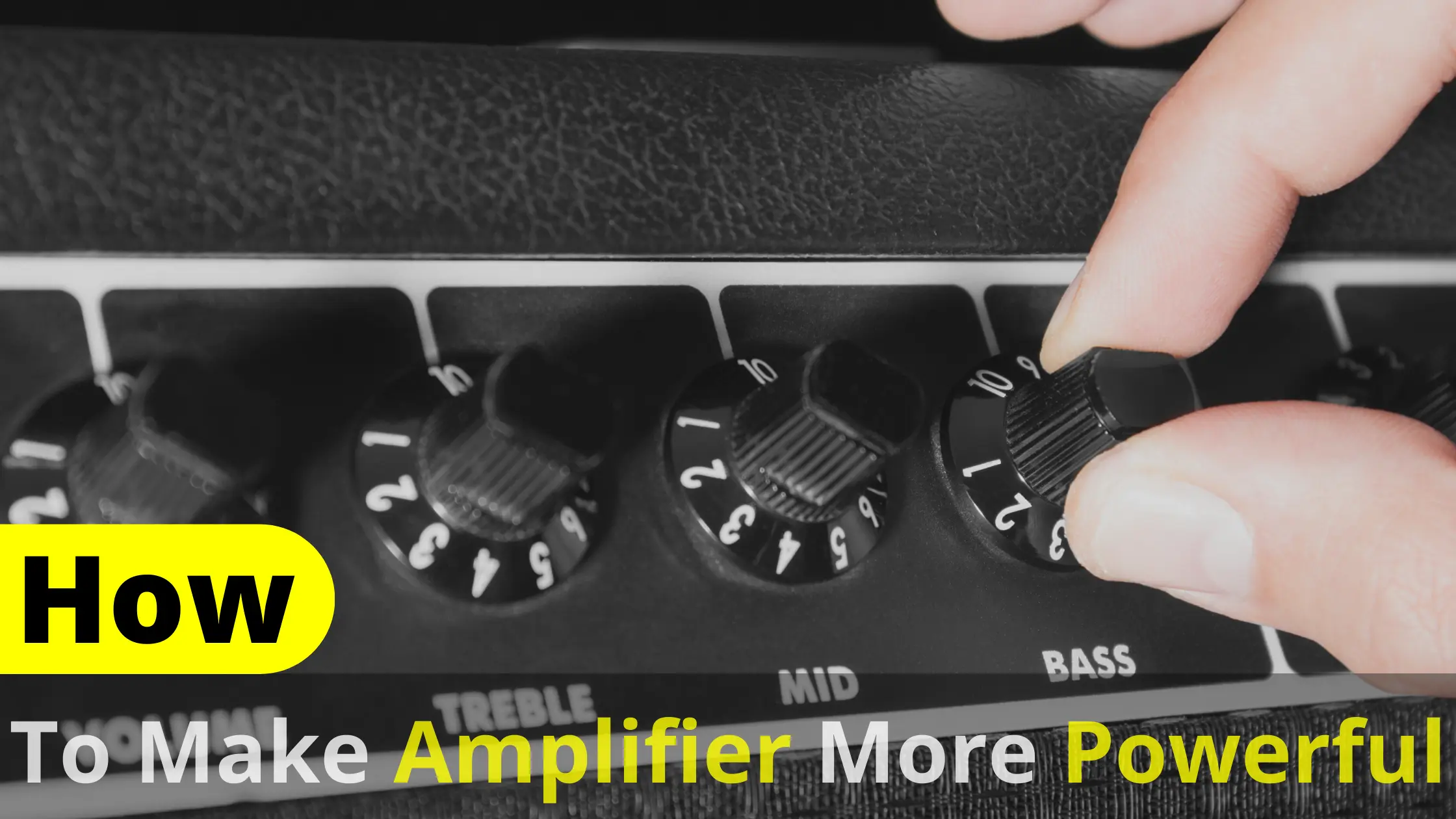 How To Make Amplifier More Powerful? Step By Step Guide