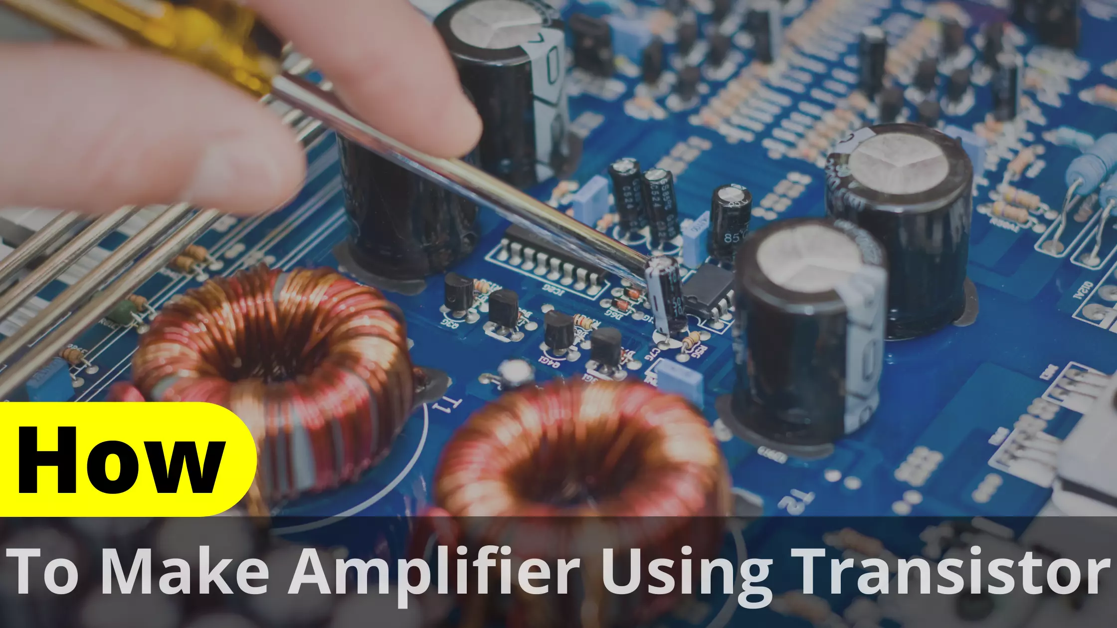 How To Make Amplifier Using Transistor? Guide 2022