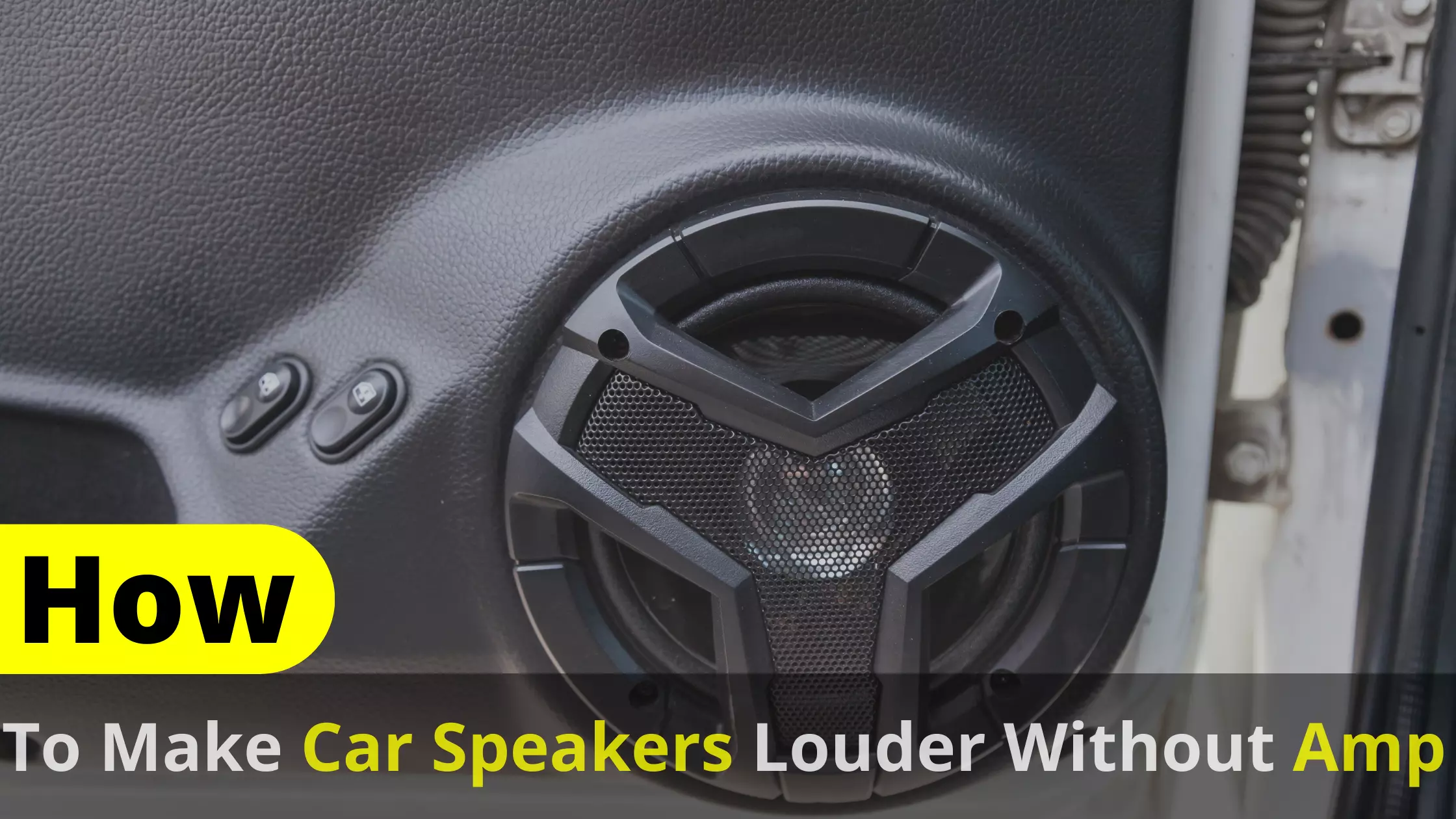 How To Make Car Speakers Louder Without Amp?