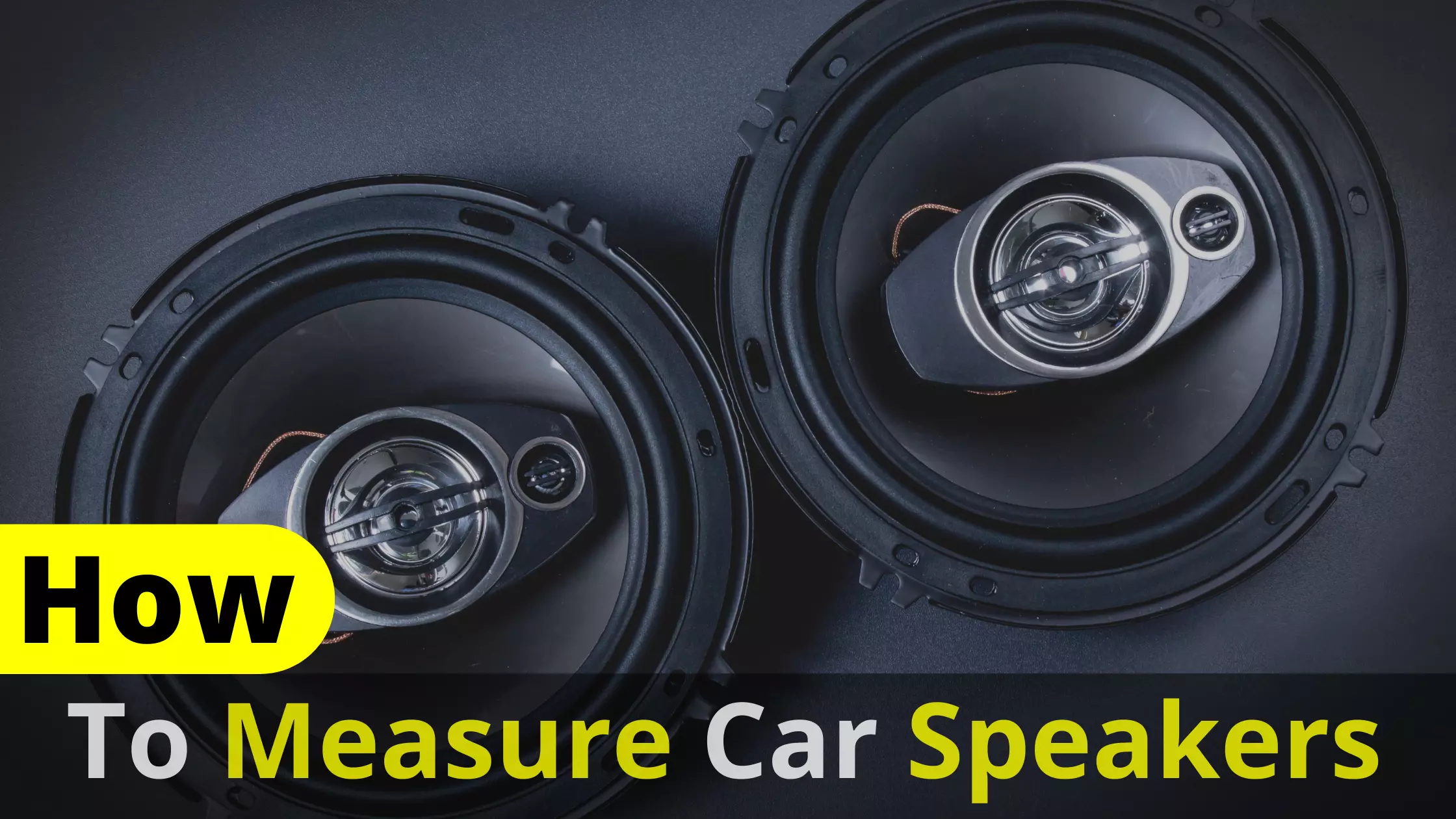 How To Measure Car Speakers?