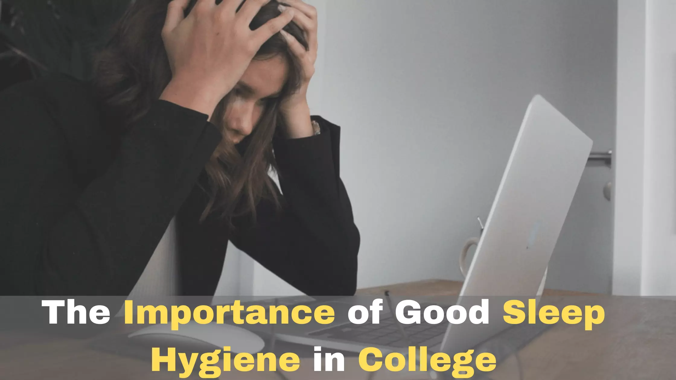 The Importance of Good Sleep Hygiene in College