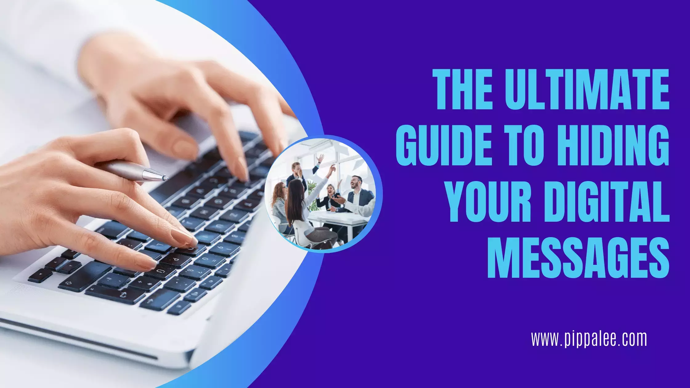 The Ultimate Guide to Hiding Your Digital Messages 