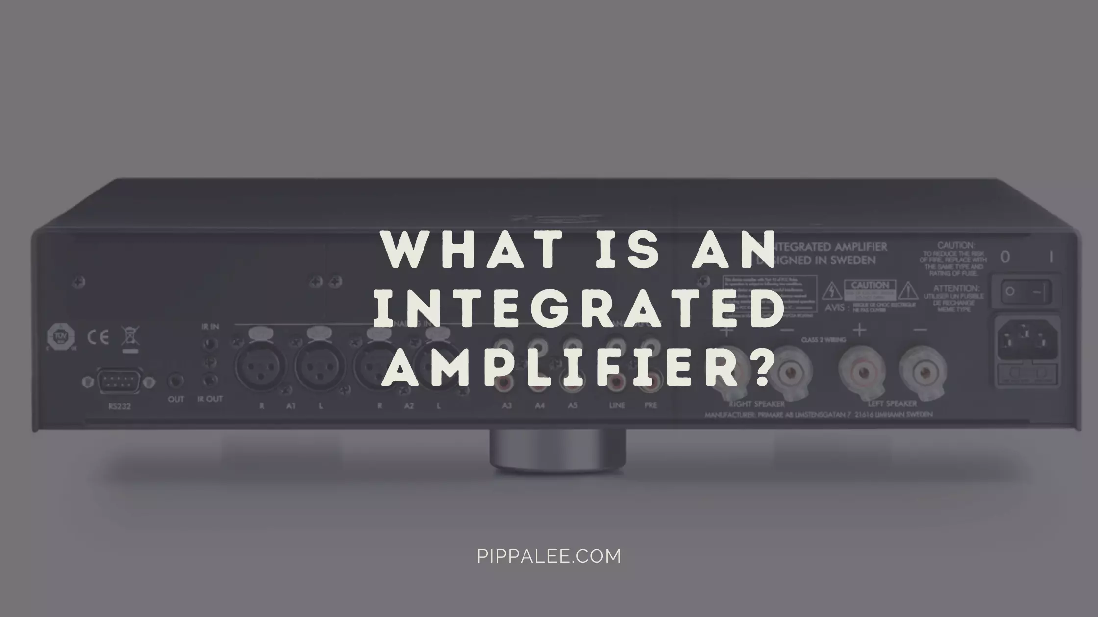 What is an Integrated Amplifier? Ultimate Guide