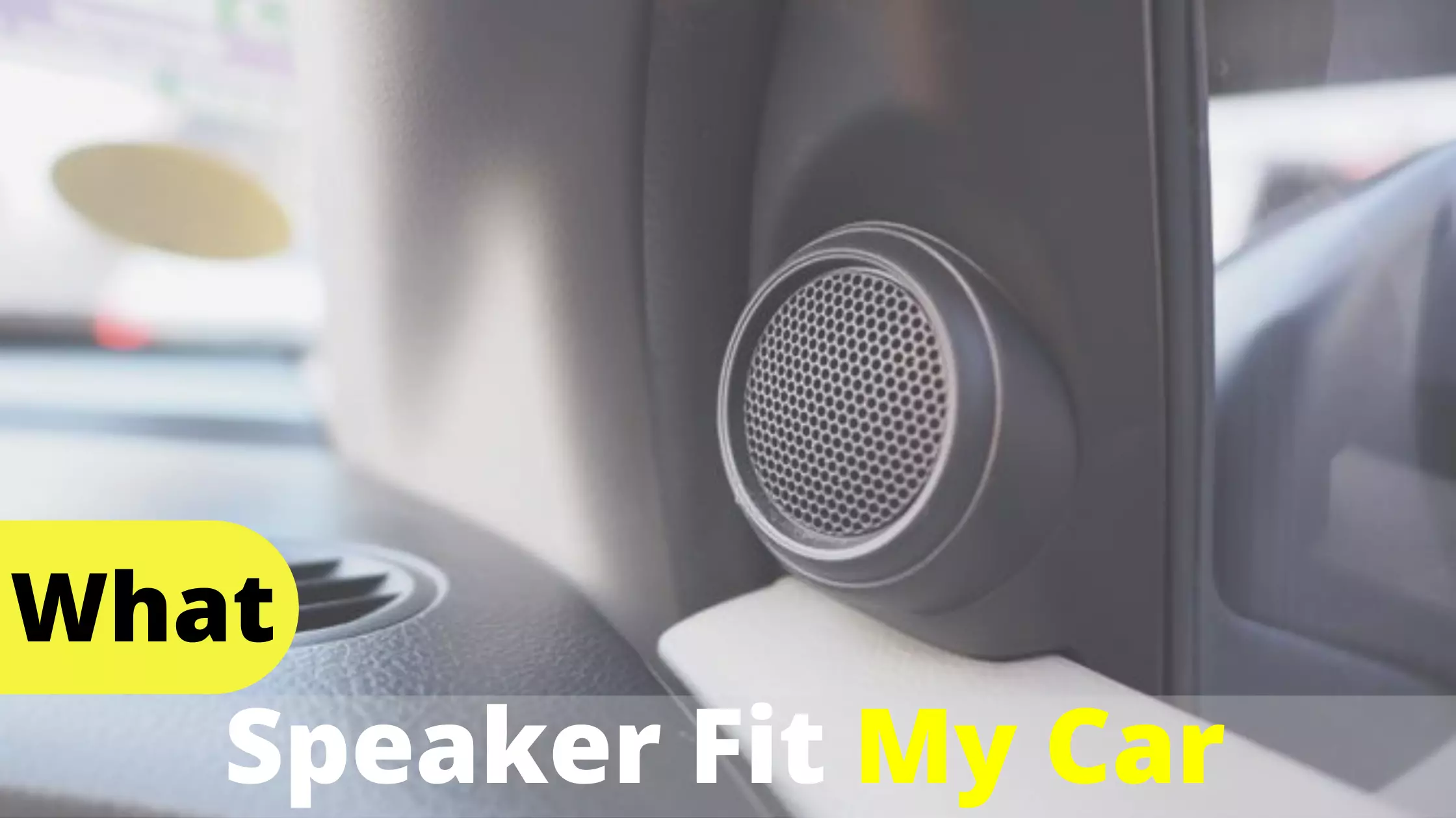 Which Speakers Fit My Car? How to Choose the Perfect Speakers for Your Vehicle